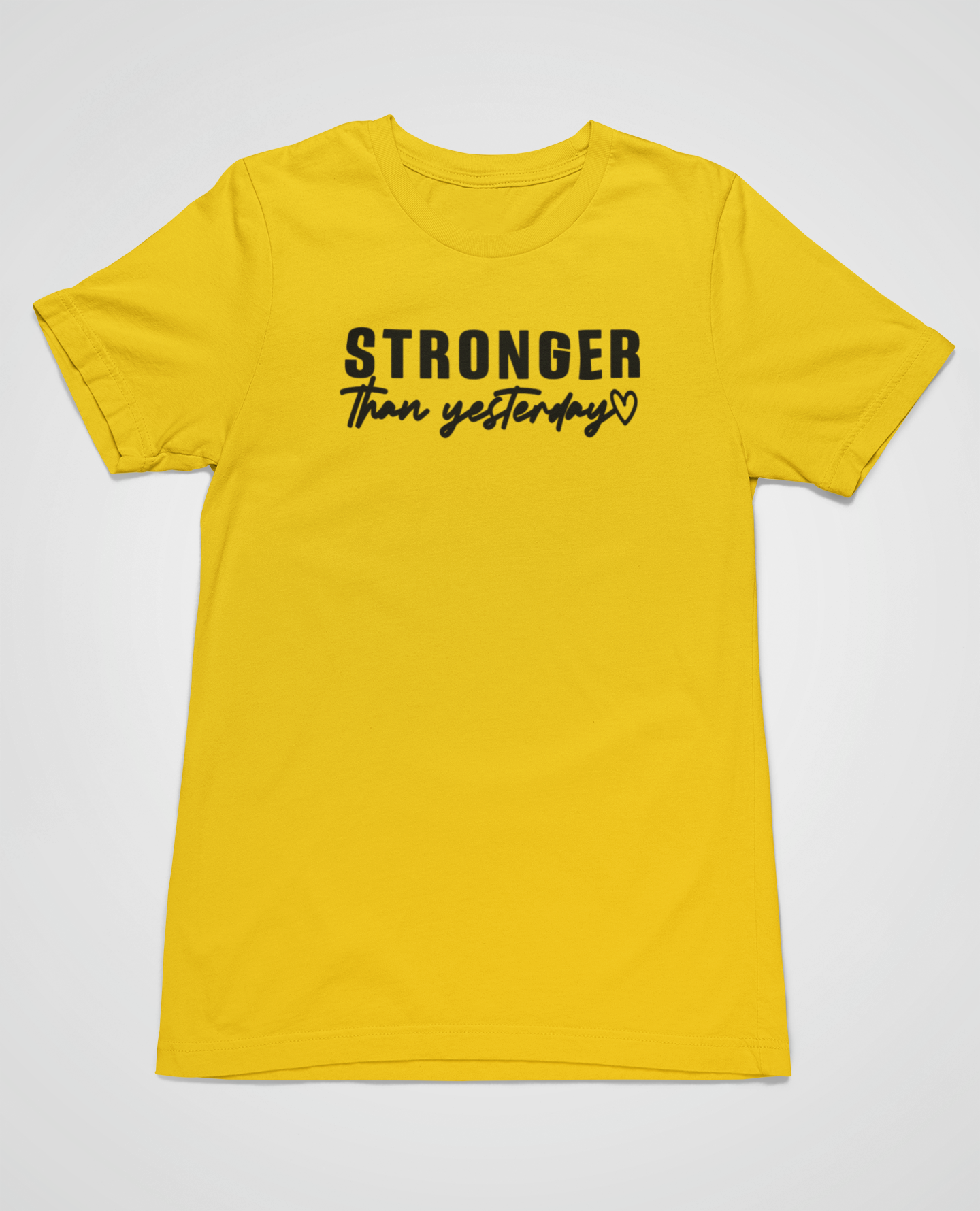 “Stronger than yesterday” t-shirt