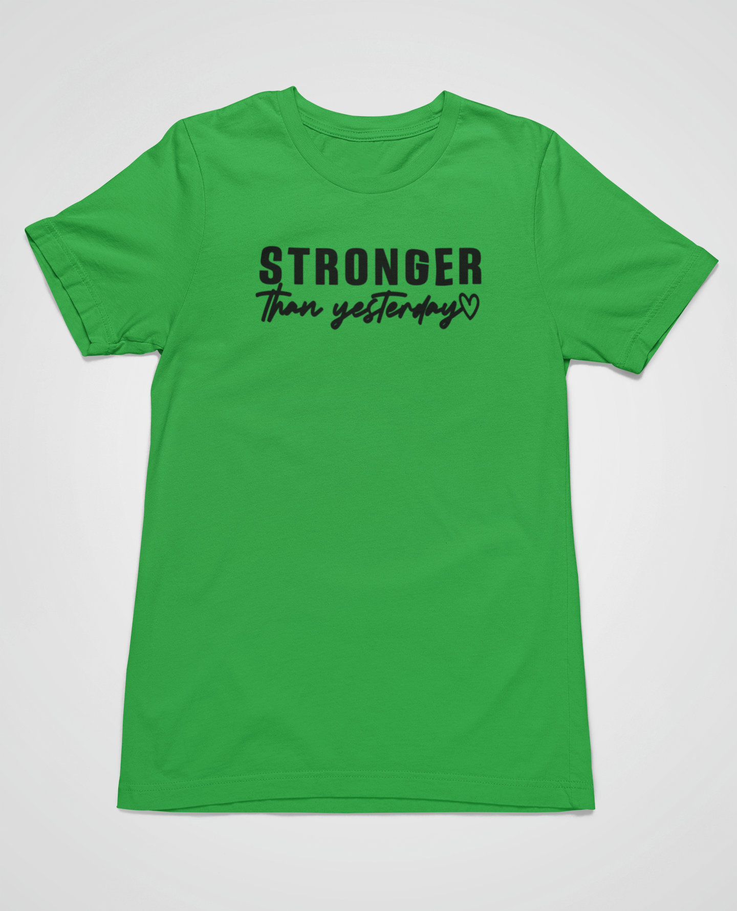 “Stronger than yesterday” t-shirt