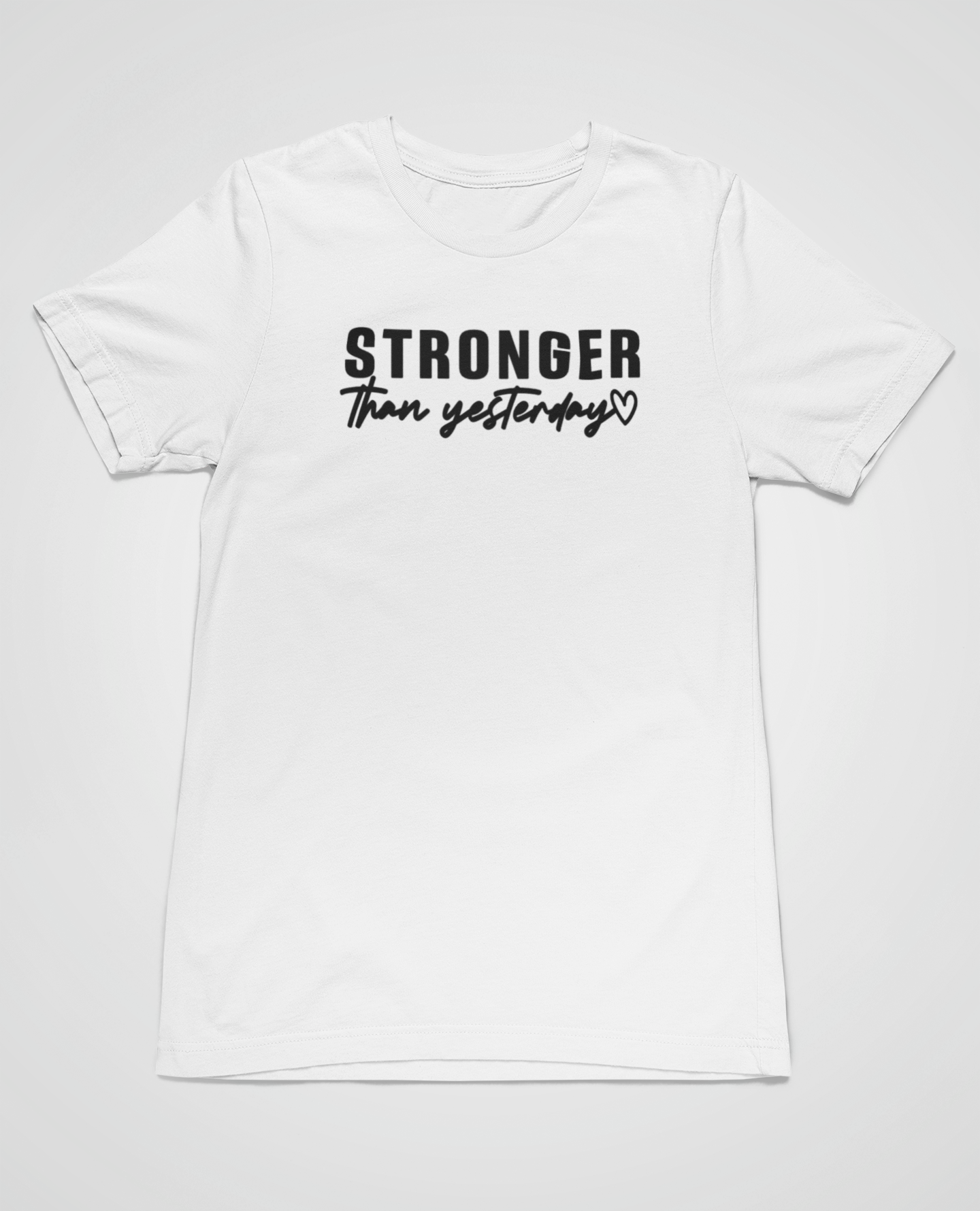 “Stronger than yesterday” t-shirt