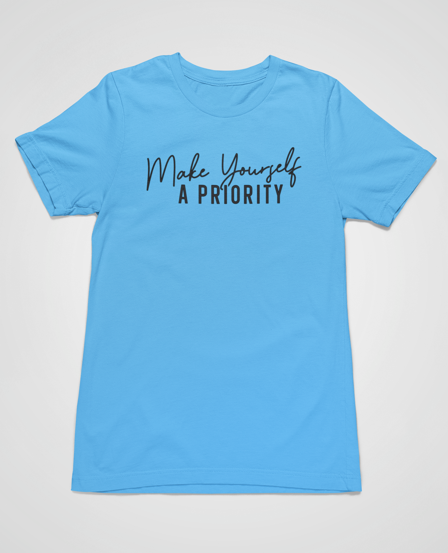 “Make Yourself a Priority” t-shirt