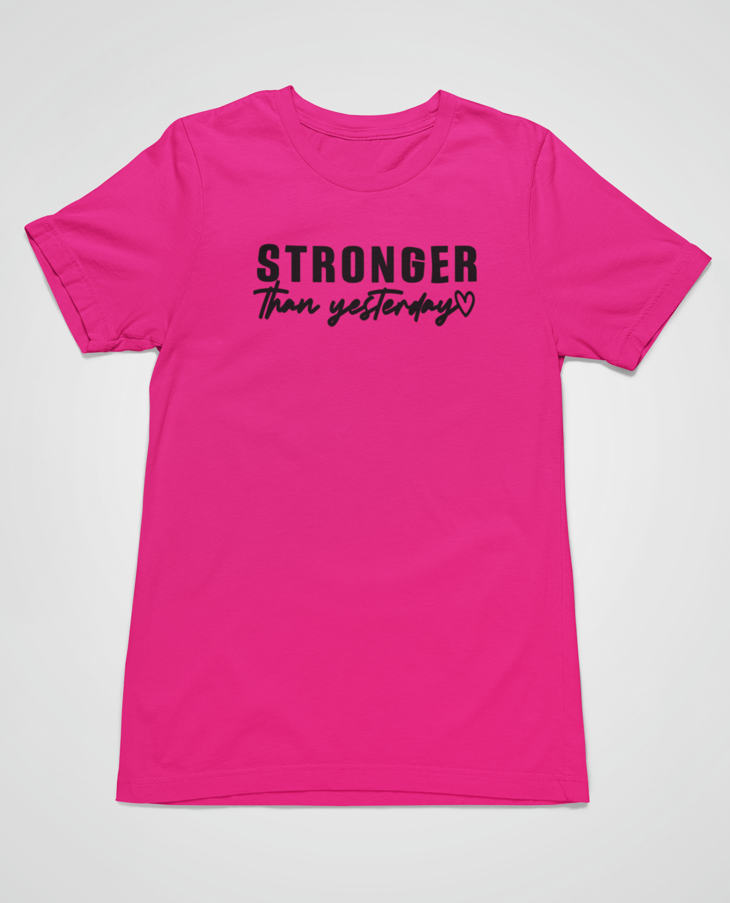 “Stronger than yesterday” t-shirt