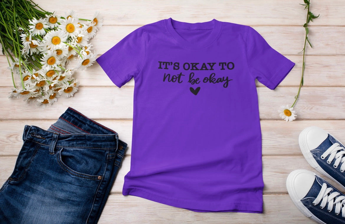 “It’s Okay to not be Okay” t-shirt