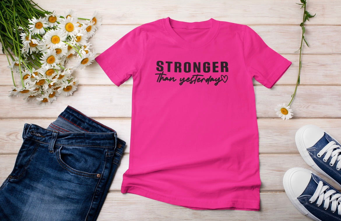 “Stronger than yesterday” t-shirt