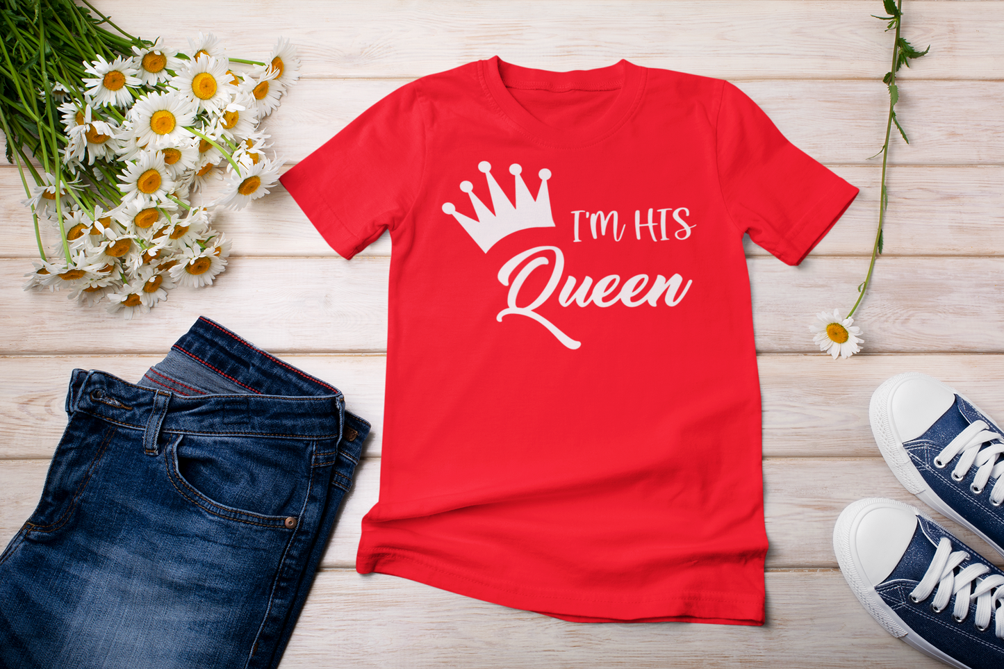 “I’m His Queen” t-shirt