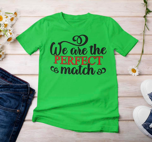 “We Are The Perfect Match” t-shirt