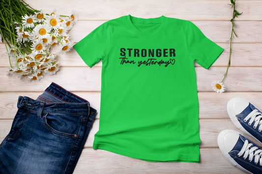 “Stronger than yesterday” t-shirt