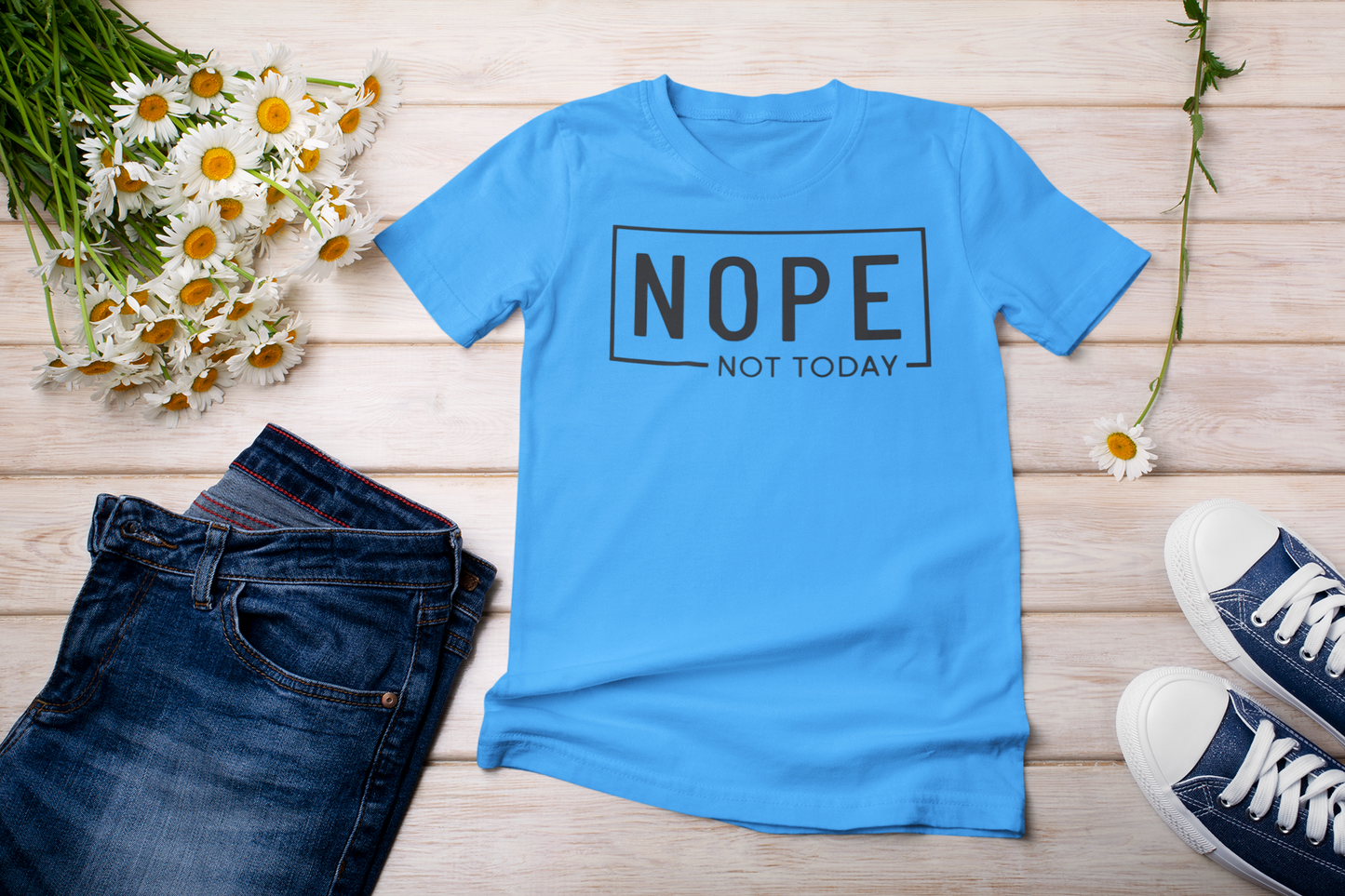 “Nope not today” t-shirt