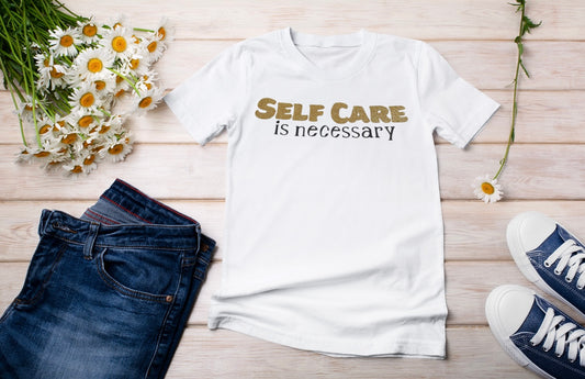 “Self Care is Necessary” t-shirt